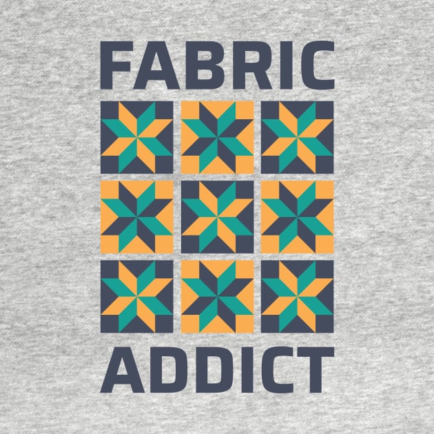 Fabric Addict - Funny Quilting Quotes by zeeshirtsandprints